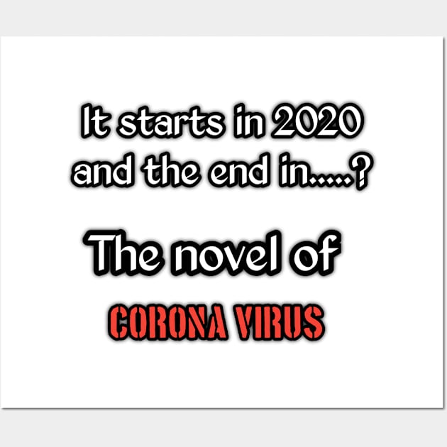 It starts in 2020 and the end in....? The novel of corona virus Wall Art by Ehabezzat